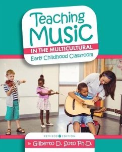 Teaching Music in the Multicultural Early Childhood Classroom - Soto, Gilberto