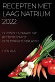 Recepten Met Laag Natrium 2022: Gezonde En Smakelijke Recepten Om de Bloeddruk Te Verlagen Recepten Met Laag Natrium 2022: Gezonde En Smakelijke Recepten Om de Bloeddruk Te Verlagen