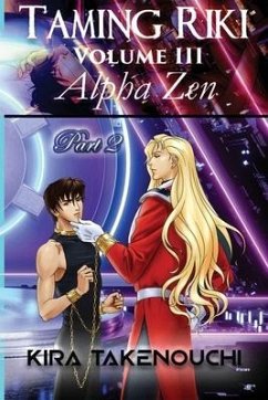 Taming Riki: Alpha Zen: Vol III, Part 2 - Takenouchi, Kira