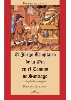 El juego templario de la oca en el Camino de Santiago - Lalanda, Fernando