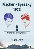 Fischer - Spassky 1972: Match of the Century Revisited