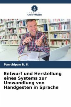 Entwurf und Herstellung eines Systems zur Umwandlung von Handgesten in Sprache - B. K., Parrthipan