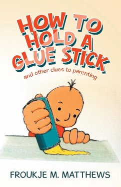 How to Hold a Glue Stick - Matthews, Froukje M.