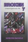 Broken 7: Unapologetically Me