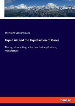 Liquid Air and the Liquefaction of Gases - Sloane, Thomas O´Connor
