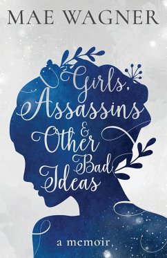 Girls, Assassins & Other Bad Ideas - Wagner, Mae