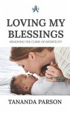 Loving My Blessings: Removing the Curse of Infertility