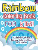 Rainbow Coloring Book For Kids! A Variety Of Unique Rainbow Coloring Pages For Children