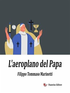 L'aeroplano del Papa (eBook, ePUB) - Tommaso Marinetti, Filippo