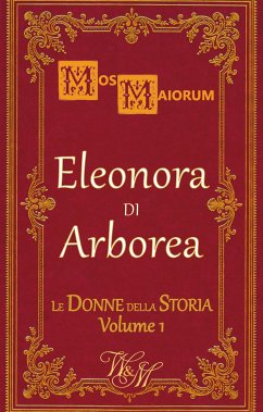 Eleonora di Arborea (eBook, ePUB) - Maiorum, Mos