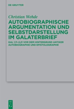 Autobiographische Argumentation und Selbstdarstellung im Galaterbrief (eBook, ePUB) - Wehde, Christian