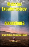 Historias Extraterrestres: ABDUCCIONES: Ovnis, Misterio, Paranormal y Aliens (eBook, ePUB)