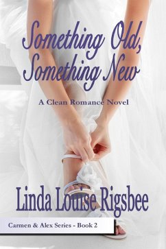 Something Old, Something New (Carmen and Alex Series, #2) (eBook, ePUB) - Rigsbee, Linda Louise Something Old, Something New (Carmen and Alex Series, #2) (eBook, ePUB) - Rigsbee, Linda Louise