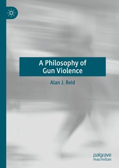 A Philosophy of Gun Violence (eBook, PDF) - Reid, Alan J.