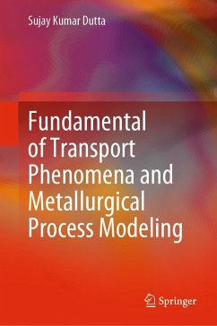 Fundamental of Transport Phenomena and Metallurgical Process Modeling (eBook, PDF) - Dutta, Sujay Kumar