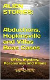 Alien Stories: Abductions, Hopkinsville and Villas Boas Cases: UFOs, Mystery, Paranormal and Aliens (eBook, ePUB)