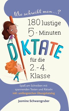 Cover Wie schreibt man...? 180 lustige 5-Miunten Diktate für die 2. - 4. Klasse: Spaß am Schreiben mit spannenden Texten und Rätseln (inkl. umfangreichen Übungskatalog) (eBook, ePUB)