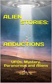 ALIEN STORIES: ABDUCTIONS: UFOs, Mystery, Paranormal and Aliens (eBook, ePUB)