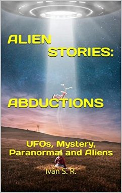 Cover Alien Stories: Abductions: UFOs, Mystery, Paranormal and Aliens (eBook, ePUB)