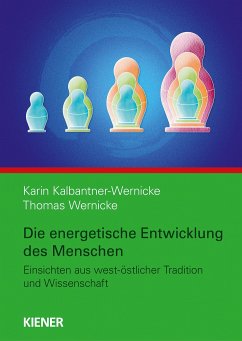 Die energetische Entwicklung des Menschen - Kalbantner-Wernicke, Karin;Wernicke, Thomas