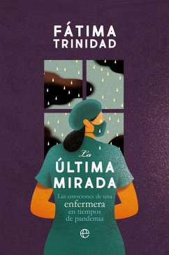 La última mirada : las emociones de una enfermera en tiempos de pandemia - Trinidad Sepúlveda, Fátima