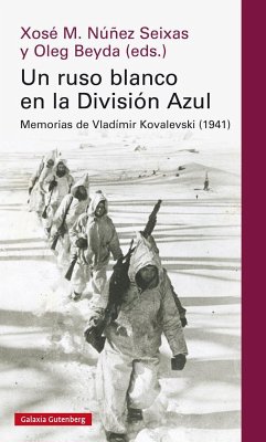 Un ruso blanco en la División Azul : memorias de Vladímir Kovalevski - Núñez Seixas, Xosé M.; Beyda, Oleg