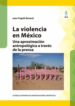 Cover La violencia en México : una aproximación antropológica a través de la prensa
