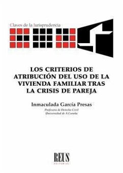 Los criterios de atribución del uso de la vivienda familiar tras la crisis de pareja - García Presas, Inmaculada