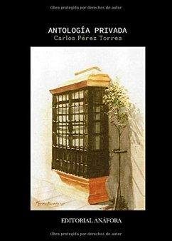 Antología privada : poemas 1992 - 2019 - Pérez Torres, Carlos