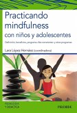 Practicando mindfulness con niños y adolescentes : definición, beneficios, programa "Ser-consciente" y otros programas