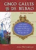 Cinco calles de Bilbao : quiénes fueron Luis Power, Pedro Eguillor, Matxin de Mungia, Enrique Ibarreta y Martín Burúa - Hormaetxea Urkullu, Josu