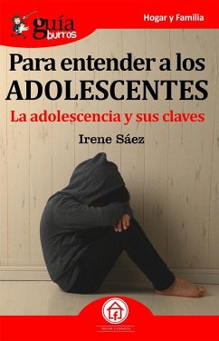 Para entender a los adolescentes : la adolescencia y sus claves - Sáez Larrán, Irene