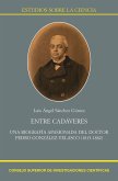 Entre cadáveres : una biografía apasionada del doctor Pedro González Velasco (1815-1882)