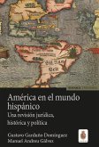 América en el mundo hispano : una revisión jurídica, histórica y política