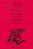 PASION Y MUERTE DE DIDO ( LIBRO IV DE LA ENCIDA) PASION Y MUERTE DE DIDO ( LIBRO IV DE LA ENCIDA)