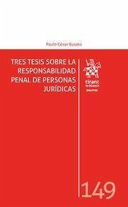 Tres tesis sobre la responsabilidad penal de personas jurídicias - César Busato, Paulo