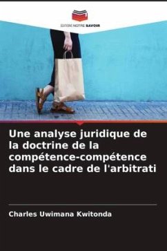 Une analyse juridique de la doctrine de la compétence-compétence dans le cadre de l'arbitrati - Uwimana Kwitonda, Charles