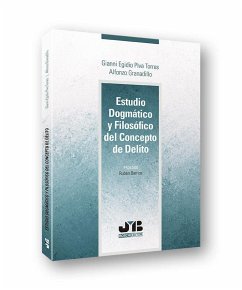 Estudio dogmático y filosófico del concepto de delito - Piva Torres, Gianni Egidio; Granadillo, Alfonzo