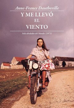 Y me llevó el viento : alrededor del mundo, 1973 - Dautheville, Anne-France