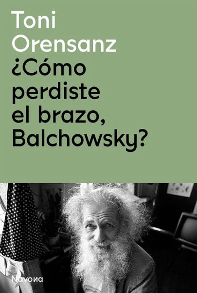 ¿Cómo perdiste el brazo, Balchowsky? ¿Cómo perdiste el brazo, Balchowsky?