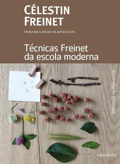 As técnicas Freinet da escola moderna - Freinet, Célestin; Blanco Mosquera, Vicente