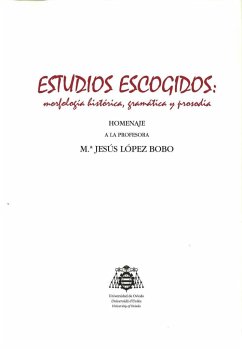 Estudios escogidos : morfología histórica, gramática y prosodia : homenaje a la profesora Mª Jesús López Bobo - López Bobo, María Jesús