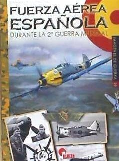 Cover Fuerza Aérea Española : durante la Segunda Guerra Mundial