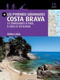Les Pyrénées Géronaises - Costa Brava : 51 itinéraires à pied, à vélo et en kayak