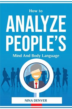 How to Analyze People's Mind And Body Language - Nina Denver