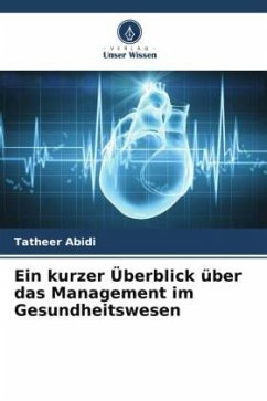 Ein kurzer Überblick über das Management im Gesundheitswesen - Abidi, Tatheer