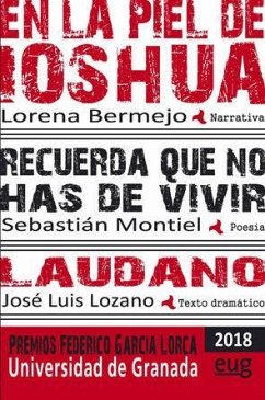En la piel de Ioshua ; Recuerda que no has de vivir ; Láudano - Bermejo, Lorena; Lozano Arenas, José Luis; Montiel, Sebastián