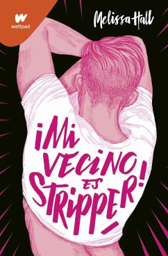 ¡Mi vecino es stripper! - Hall, Melissa