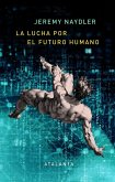 La lucha por el futuro humano La lucha por el futuro humano