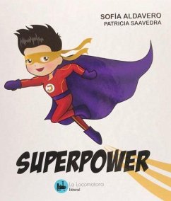 Superpower - Aldavero Morneo, Sofía; La Locomotora Editorial; Schimel, Lawrence